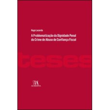 A problematização da dignidade penal do crime de abuso de confiança fiscal