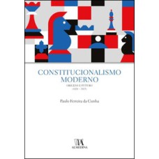 Constitucionalismo moderno: origens e futuro (1820 a 2023)