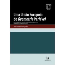 Uma União Europeia de geometria variável: a integração europeia após a crise pandémica (da COVID-19) e a invasão da Ucrânia pela Rússia