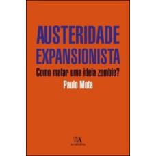 Austeridade expansionista: como matar uma ideia zombie?