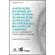 A aplicação da mediação como método de resolução alternativa de litígios nas relações de consumo: estudo comparativo entre Portugal E Brasil