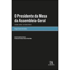 O presidente da mesa da assembleia-geral: o regime jurídico - Da teoria à prática