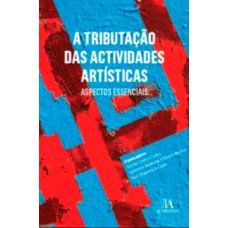 A tributação das actividades artísticas: aspectos essenciais