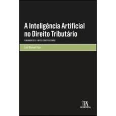 A inteligência artificial no direito tributário: fundamentos e limites constitucionais