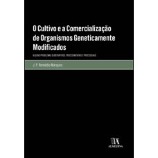 O cultivo e a comercialização de organismos geneticamente modificados