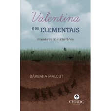 VALENTINA E OS ELEMENTAIS: MORADORES DO SUBTERRÂNEO