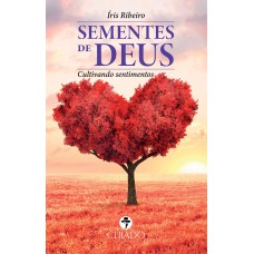 SEMENTES DE DEUS - CULTIVANDO SENTIMENTOS