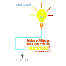 IDEIAS E ATITUDES PARA UMA VIDA DE SUCESSO!