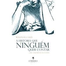 A HISTÓRIA QUE NINGUÉM QUER CONTAR