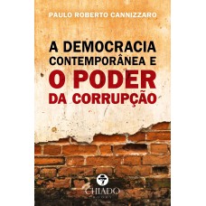 A DEMOCRACIA CONTEMPORÂNEA E O PODER DA CORRUPÇÃO