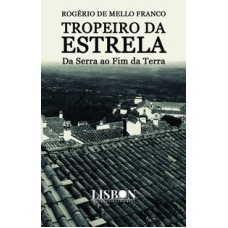 TROPEIRO DA ESTRELA - DA SERRA AO FIM DA TERRA