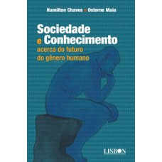 SOCIEDADE E CONHECIMENTO: ACERCA DO FUTURO DO GÊNERO HUMANO