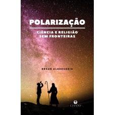 POLARIZAÇÃO CIÊNCIA E RELIGIÃO SEM FRONTEIRAS