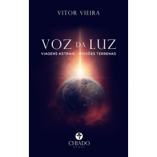 VOZ DA LUZ - VIAGENS ASTRAIS - MISSÕES TERRENAS