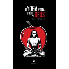 O YOGA PARA TORNAR-SE DEUS