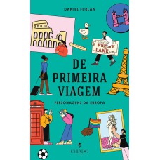 DE PRIMEIRA VIAGEM - PERSONAGENS DA EUROPA