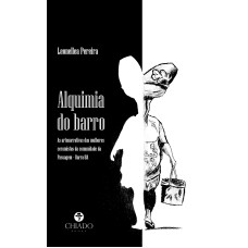 ALQUIMIA DO BARRO - AS ARTENARRATIVAS DAS MULHERES CERAMISTAS DA COMUNIDADE DA PASSAGEM - BARRA/BA