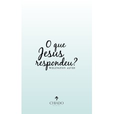 O QUE JESUS RESPONDEU?