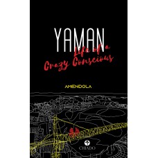 YAMAN - LIFE OF A CRAZY CONSCIOUS