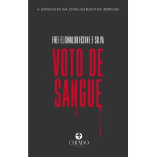 VOTO DE SANGUE - A JORNADA DE UM JOVEM EM BUSCA DE LIBERDADE