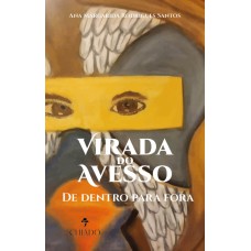 VIRADA DO AVESSO - DE DENTRO PARA FORA