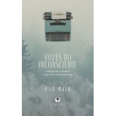 VOZES DO INCONSCIENTE - POEMAS QUE ESCREVI PARA NÃO ENLOUQUECER