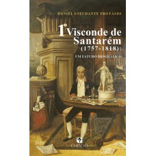 1º VISCONDE DE SANTARÉM (1757-1818): UM ESTUDO BIOGRÁFICO