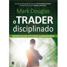 O TRADER DISCIPLINADO