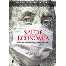 SAÚDE - ECONOMIA - O IMPACTO BRUTAL DE UMA PANDEMIA