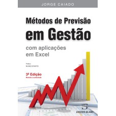 MÉTODOS DE PREVISÃO EM GESTÃO: COM APLICAÇÕES EM EXCEL