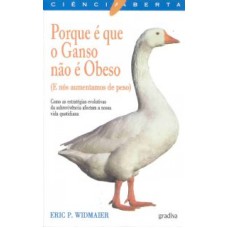 PORQUE E QUE O GANSO NAO E OBESO - E NOS AUMENTAMOS...