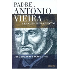 PADRE ANTONIO VIEIRA - GRANDES PENSAMENTOS