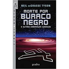 MORTE POR BURACO NEGRO E OUTROS EMBARACOS COSMICOS - 1ª