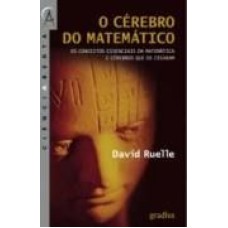 CEREBRO DO MATEMATICO, O - OS CONCEITOS ESSENCIAIS DA MATEMATICA E CEREBROS