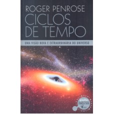 CICLOS DE TEMPO - UMA VISAO NOVA E EXTRAORDINARIA DO UNIVERSO  - 1ª