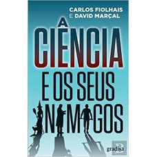 A CIÊNCIA E OS SEUS INIMIGOS