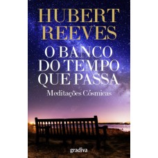 O BANCO DO TEMPO QUE PASSA - MEDITAÇÕES CÓSMICAS