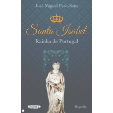 SANTA ISABEL - RAINHA DE PORTUGAL