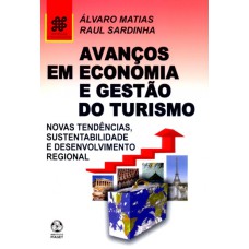 AVANCOS EM ECONOMIA E GESTAO DO TURISMO - NOVAS TENDENCIAS SUSTENTABILIDADE E DESENVOLVIMENTO REGIONAL