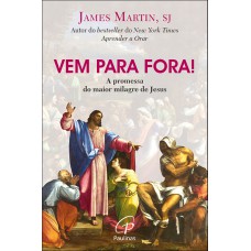 VEM PARA FORA! - A PROMESSA DO MAIOR MILAGRE DE JESUS