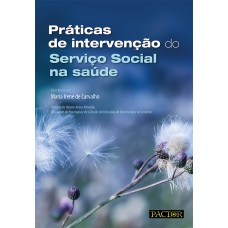 PRÁTICAS DE INTERVENÇÃO DO SERVIÇO SOCIAL NA SAÚDE