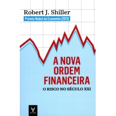 A NOVA ORDEM FINANCEIRA - O RISCO NO SÉCULO XXI