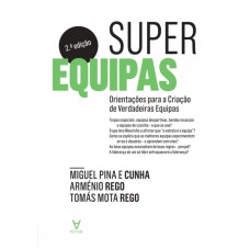 SUPEREQUIPAS - ORIENTAÇÕES PARA A CRIACAO DE VERDADEIRAS EQUIPAS