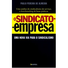 SINDICATO EMPRESA, O - UMA NOVA VIA PARA O SINDICALISMO