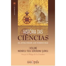 HISTORIA DAS CIENCIAS MATEMATICA FISICA ASTRONOMIA E QUIMICA VOL I