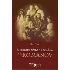 VERDADE SOBRE A TRAGEDIA DOS ROMANOV, A - VOL. 6