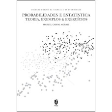 PROBABILIDADES E ESTATÍSTICA. TEORIA, EXEMPLOS & EXERCÍCIOS