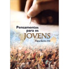 PENSAMENTOS PARA OS JOVENS PAPA BENTO XVI