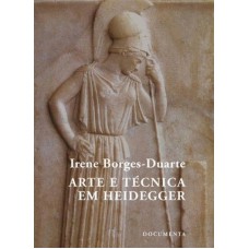 ARTE E TÉCNICA EM HEIDEGGER