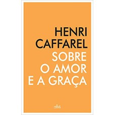 SOBRE O AMOR E A GRAÇA